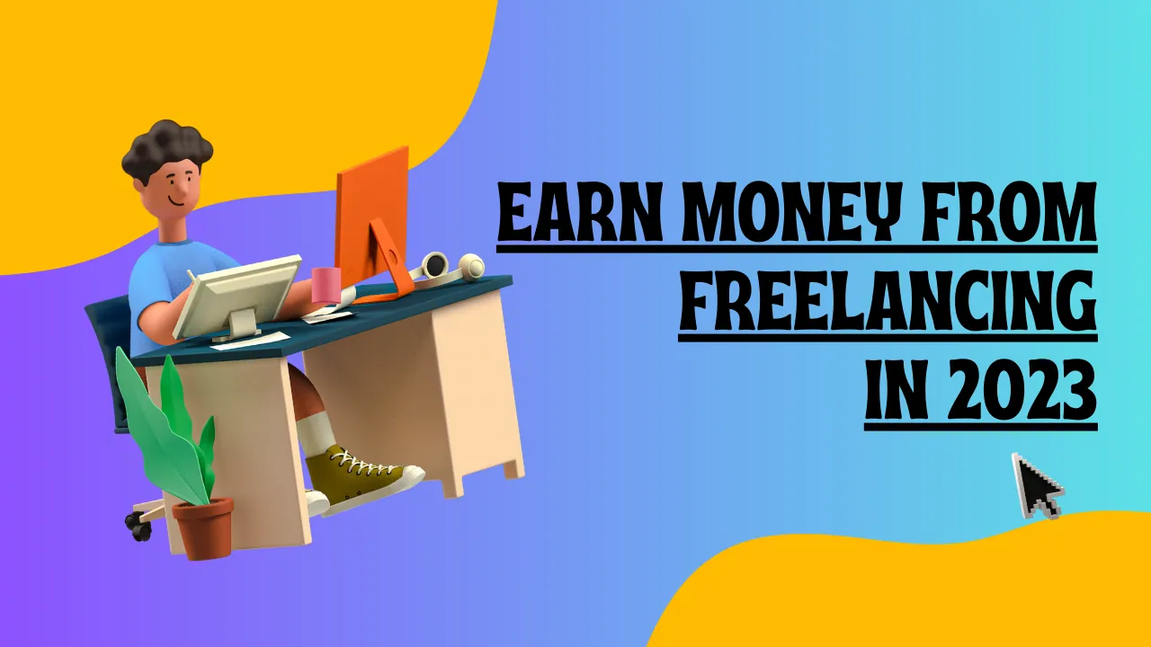 Earn MONEY from Freelancing in 2023 Freelance Work for Beginners